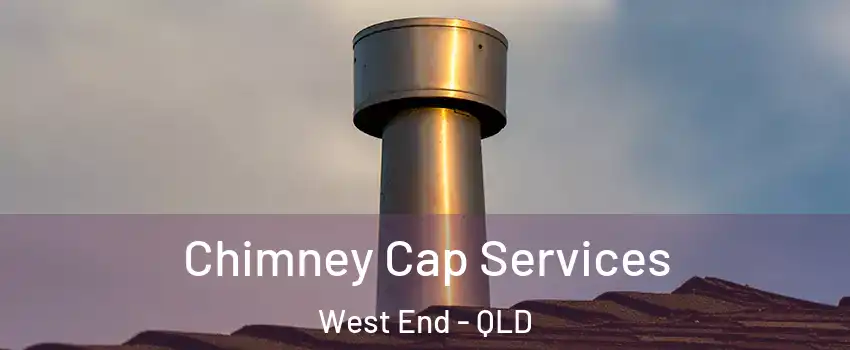 Chimney Cap Services West End - QLD