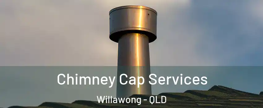 Chimney Cap Services Willawong - QLD