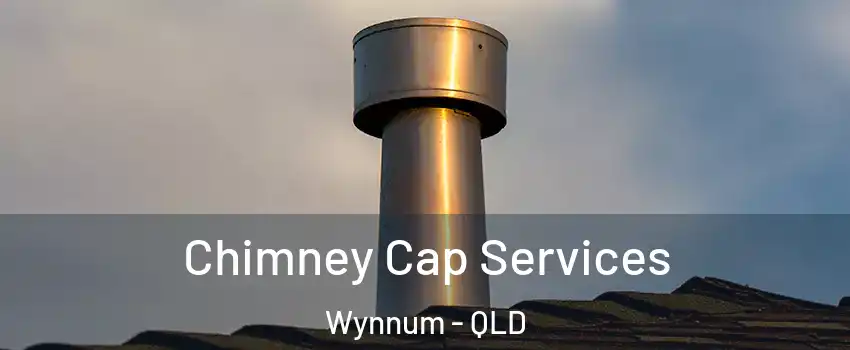 Chimney Cap Services Wynnum - QLD