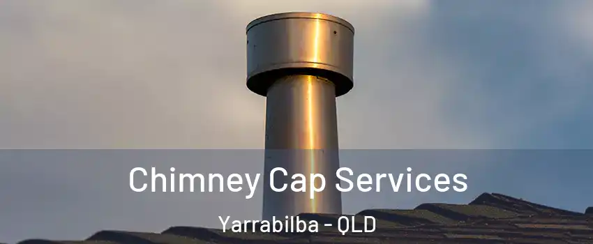 Chimney Cap Services Yarrabilba - QLD