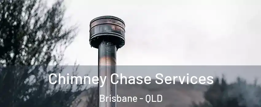 Chimney Chase Services Brisbane - QLD