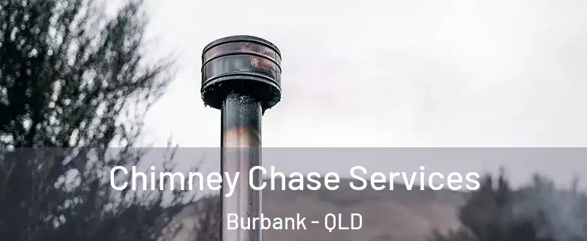 Chimney Chase Services Burbank - QLD