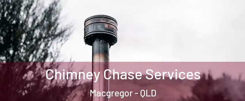 Chimney Chase Services Macgregor - QLD