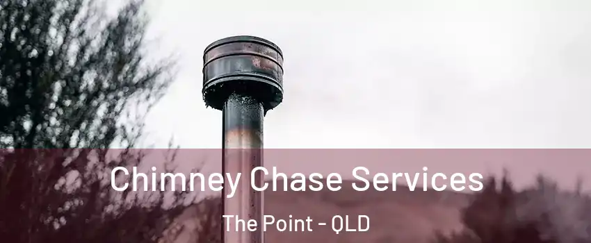 Chimney Chase Services The Point - QLD