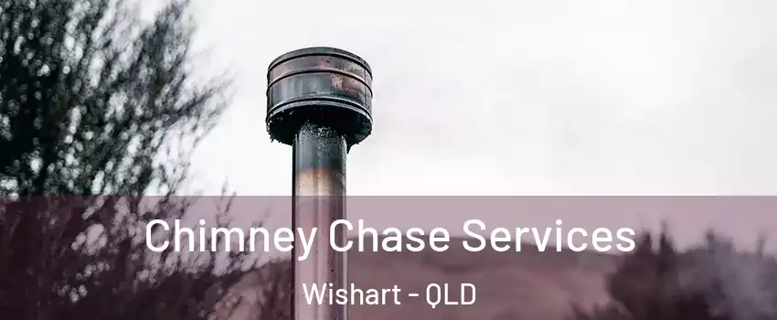 Chimney Chase Services Wishart - QLD