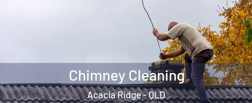 Chimney Cleaning Acacia Ridge - QLD