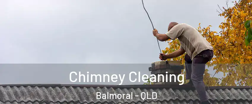 Chimney Cleaning Balmoral - QLD