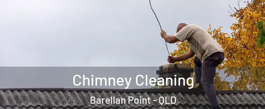 Chimney Cleaning Barellan Point - QLD