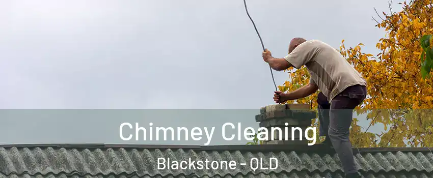 Chimney Cleaning Blackstone - QLD