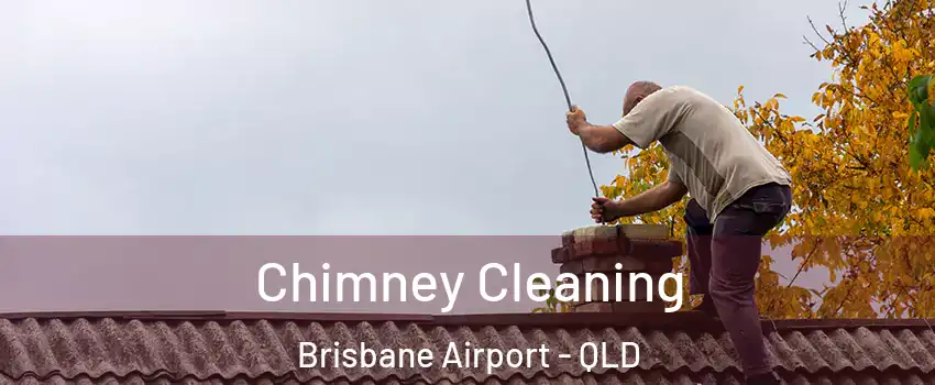 Chimney Cleaning Brisbane Airport - QLD