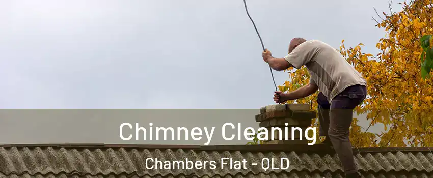 Chimney Cleaning Chambers Flat - QLD