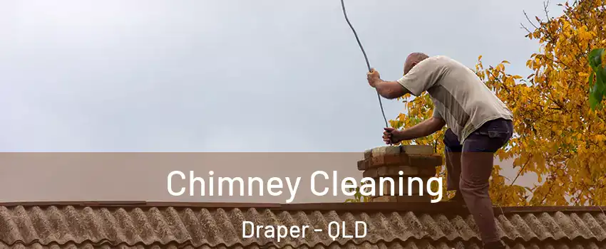 Chimney Cleaning Draper - QLD