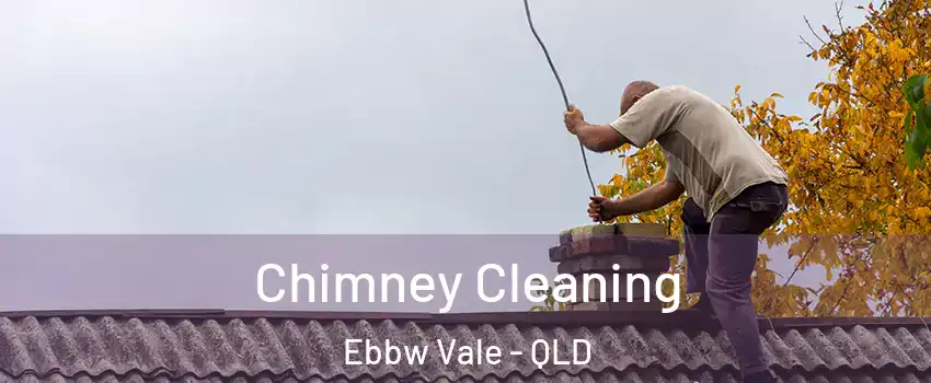Chimney Cleaning Ebbw Vale - QLD