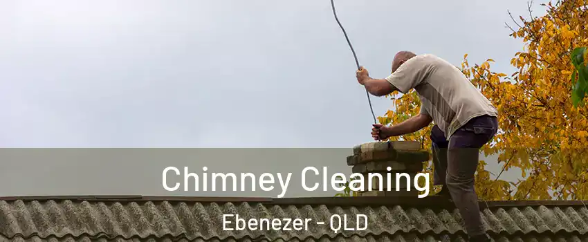 Chimney Cleaning Ebenezer - QLD