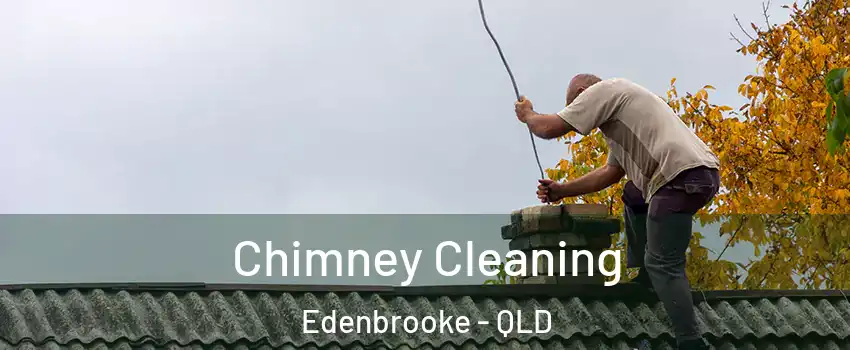 Chimney Cleaning Edenbrooke - QLD