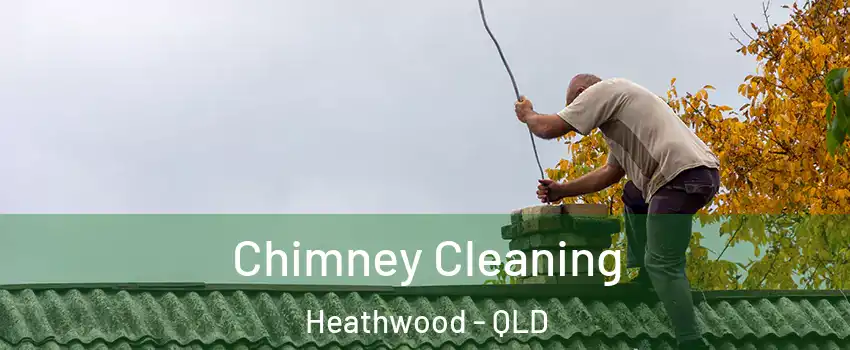 Chimney Cleaning Heathwood - QLD