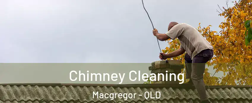 Chimney Cleaning Macgregor - QLD