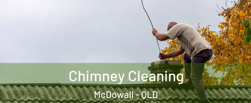 Chimney Cleaning McDowall - QLD
