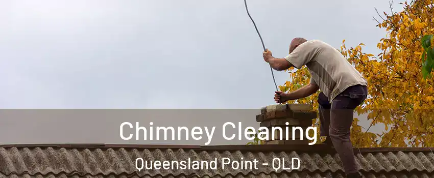Chimney Cleaning Queensland Point - QLD