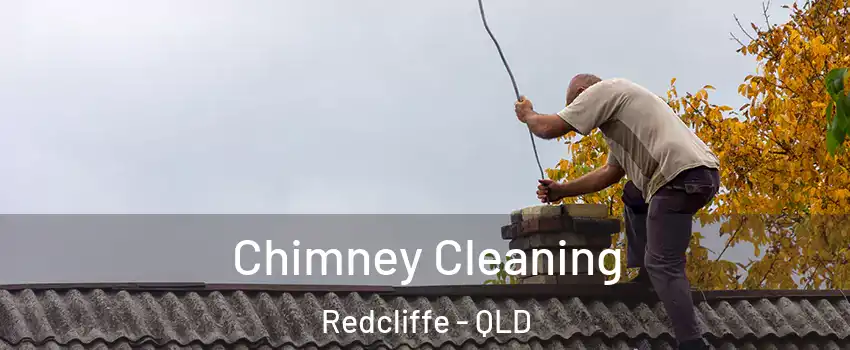 Chimney Cleaning Redcliffe - QLD