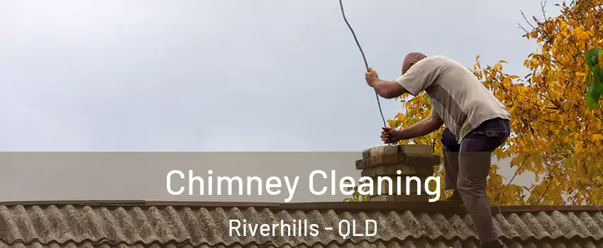 Chimney Cleaning Riverhills - QLD