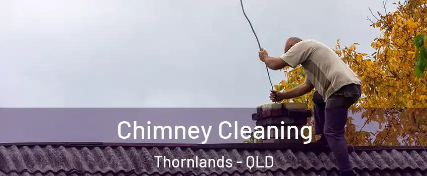 Chimney Cleaning Thornlands - QLD