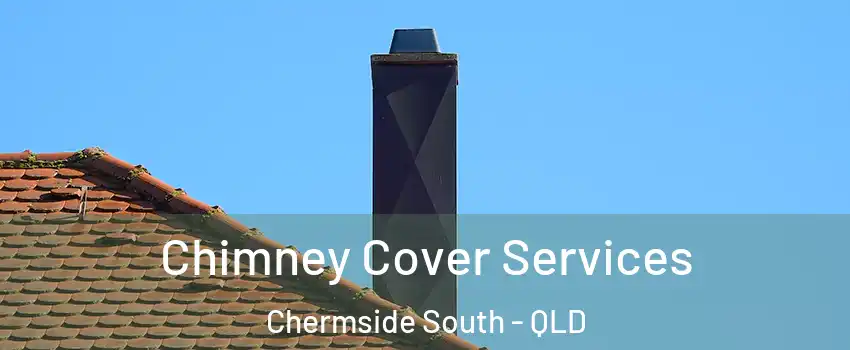 Chimney Cover Services Chermside South - QLD