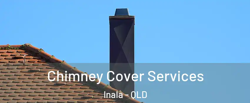 Chimney Cover Services Inala - QLD