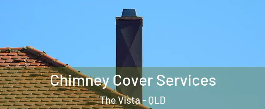 Chimney Cover Services The Vista - QLD