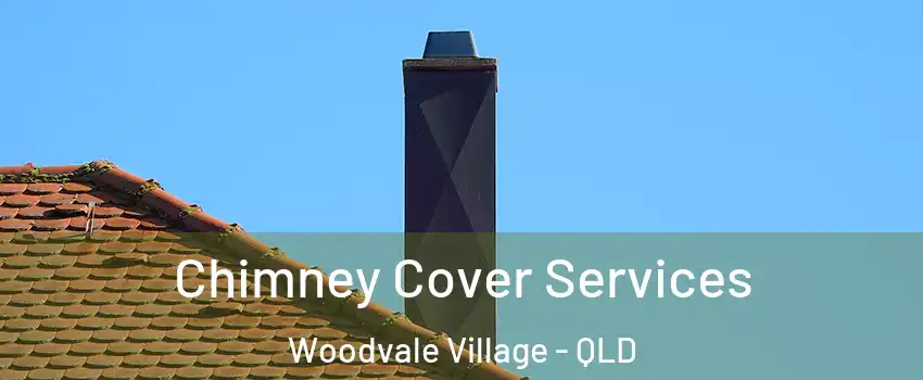 Chimney Cover Services Woodvale Village - QLD