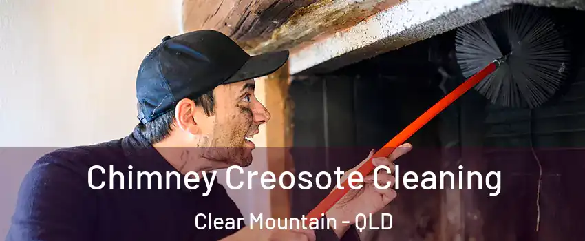 Chimney Creosote Cleaning Clear Mountain - QLD