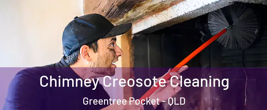 Chimney Creosote Cleaning Greentree Pocket - QLD