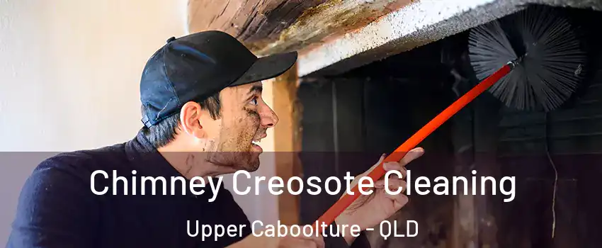 Chimney Creosote Cleaning Upper Caboolture - QLD