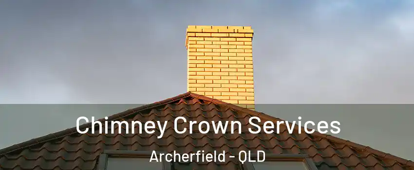 Chimney Crown Services Archerfield - QLD
