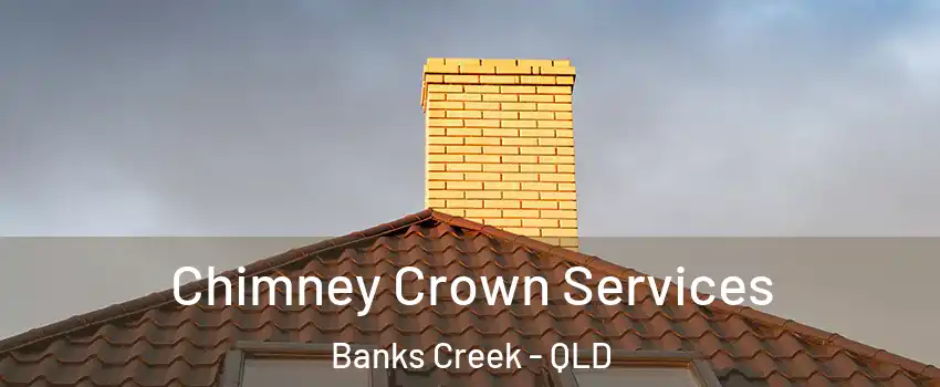 Chimney Crown Services Banks Creek - QLD