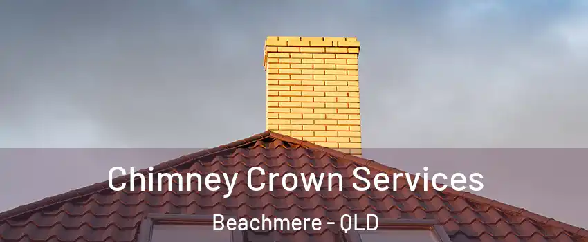 Chimney Crown Services Beachmere - QLD
