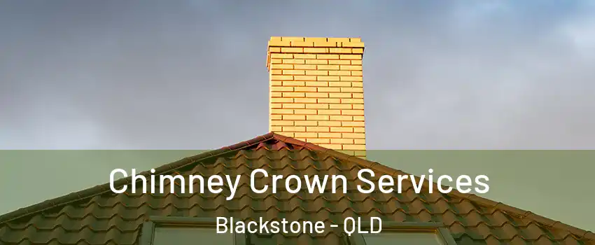 Chimney Crown Services Blackstone - QLD