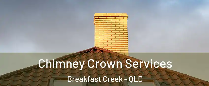 Chimney Crown Services Breakfast Creek - QLD