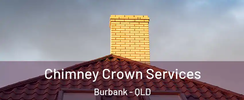 Chimney Crown Services Burbank - QLD