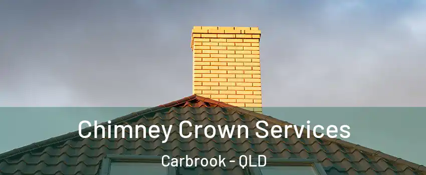 Chimney Crown Services Carbrook - QLD