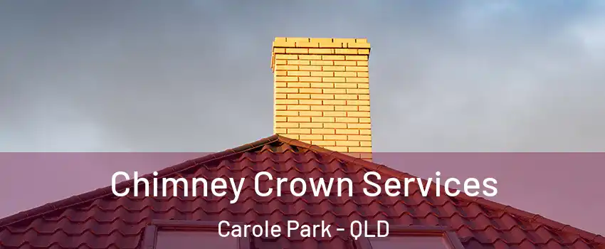 Chimney Crown Services Carole Park - QLD