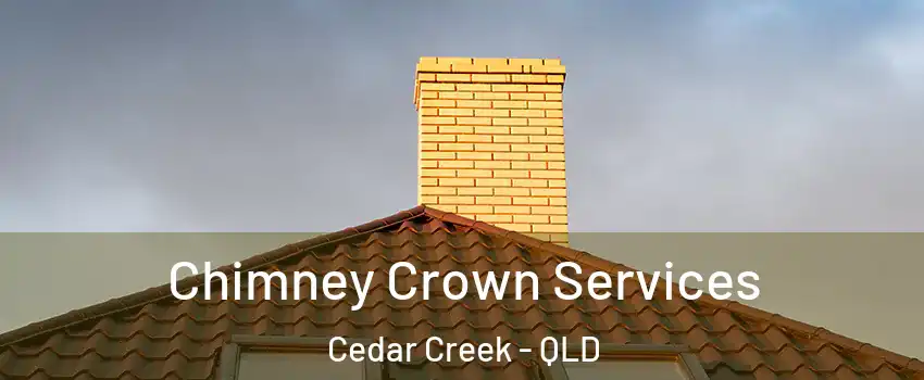 Chimney Crown Services Cedar Creek - QLD