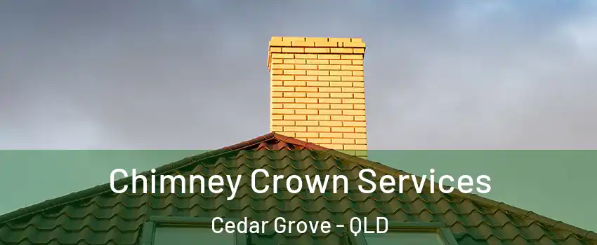 Chimney Crown Services Cedar Grove - QLD