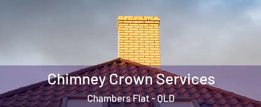 Chimney Crown Services Chambers Flat - QLD