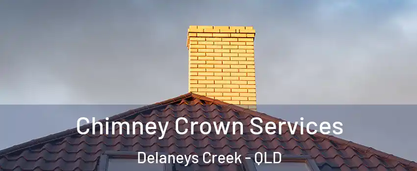 Chimney Crown Services Delaneys Creek - QLD