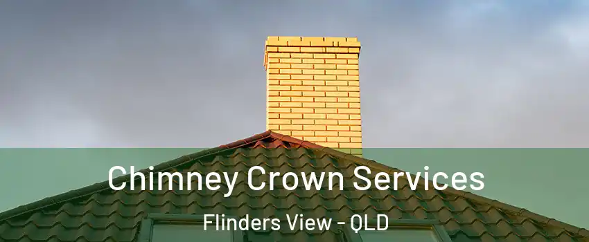 Chimney Crown Services Flinders View - QLD