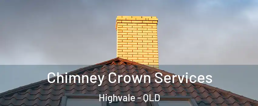 Chimney Crown Services Highvale - QLD
