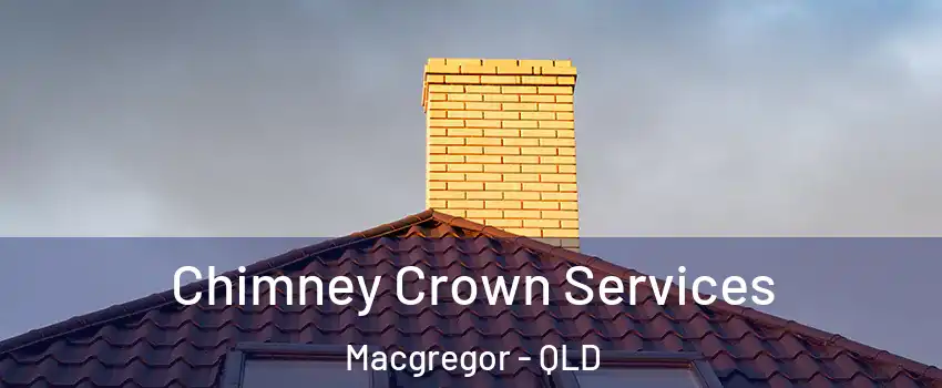 Chimney Crown Services Macgregor - QLD