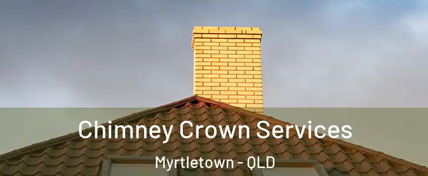Chimney Crown Services Myrtletown - QLD