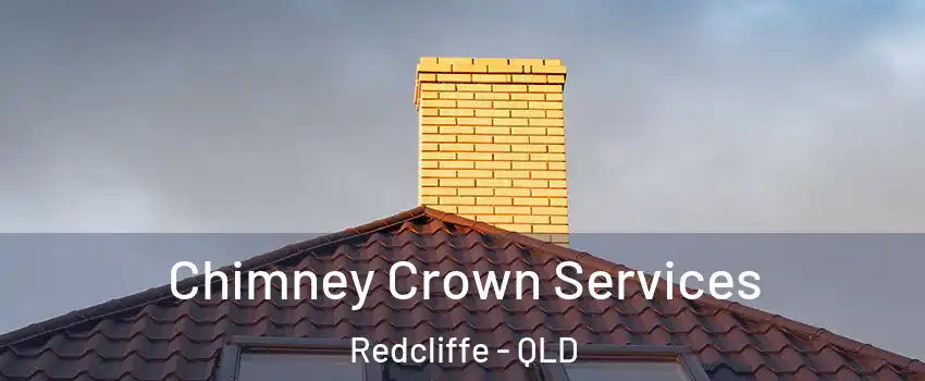 Chimney Crown Services Redcliffe - QLD